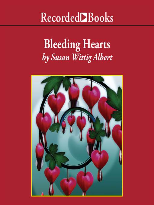 Title details for Bleeding Hearts by Susan Wittig Albert - Wait list